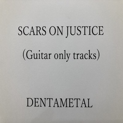 シングル/SCARS ON JUSTICE (Guitar only tracks)/DENTAMETAL