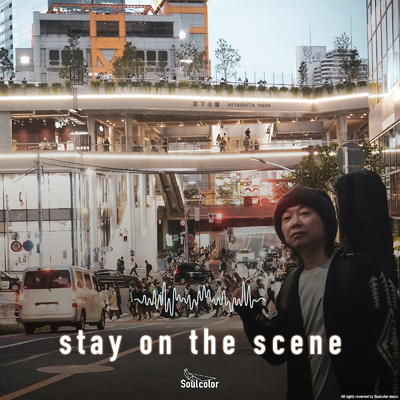 stay on the scene/Soulcolor