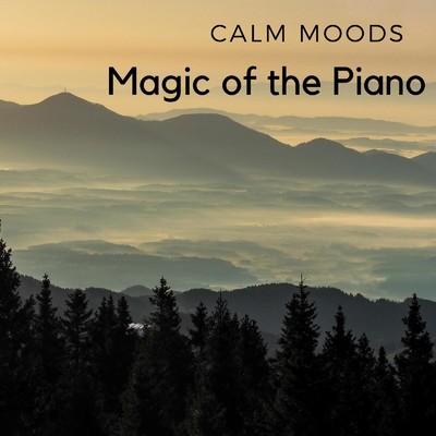 Calm Moods: The Magic of the Piano/Dream House