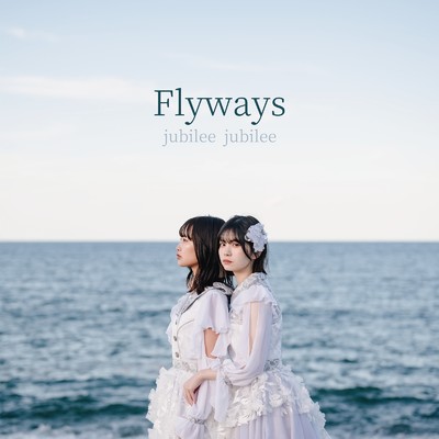 シングル/Flyways/jubilee jubilee