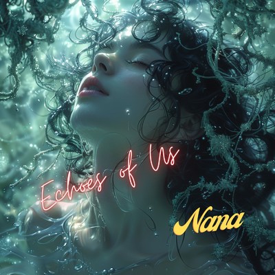 Echoes of Us/Nana