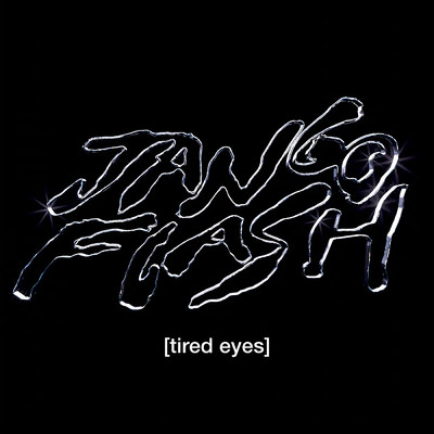 Tired Eyes/Jango Flash