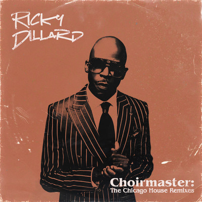 アルバム/Choirmaster: The Chicago House Remixes/Ricky Dillard