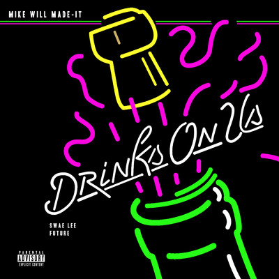 シングル/Drinks On Us (Explicit) (featuring Swae Lee, Future)/Mike Will Made-It