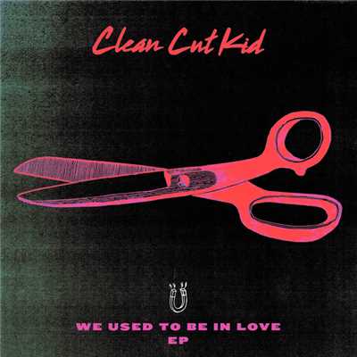 アルバム/We Used To Be In Love - EP/Clean Cut Kid