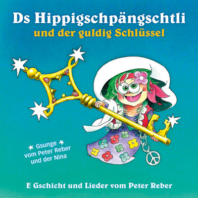 Ds Hippigschpangschtli und der guldig Schlussel/Peter Reber／Nina Reber