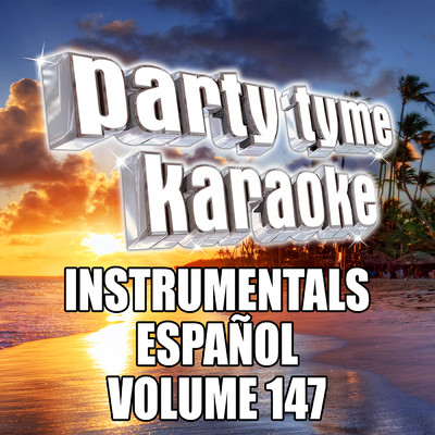 アルバム/Party Tyme 147 (Instrumental Versions Espanol)/Party Tyme Karaoke