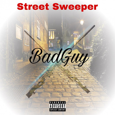 Street Sweeper/BadGuy