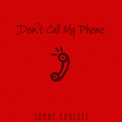 シングル/Don't Call My Phone/Sunny Kahleel