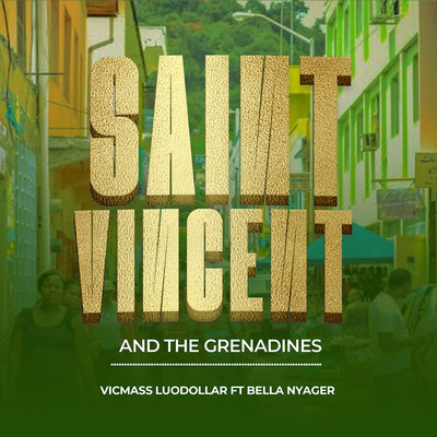 Saint Vincent And The Grenadines (feat. Bella Nyager)/Vicmass Luodollar