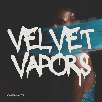 アルバム/Velvet Vapors/Ksawery Antol