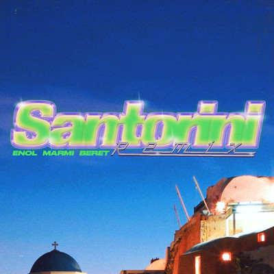 SANTORINI REMIX/Enol