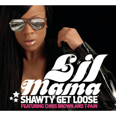 Shawty Get Loose (Main Version) feat.Chris Brown,T-Pain/Lil Mama