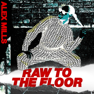 Raw To The Floor EP/Alex Mills