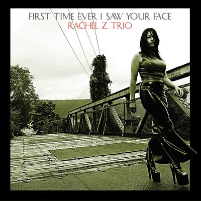 First Time Ever I Saw Your Face/Rachel Z Trio