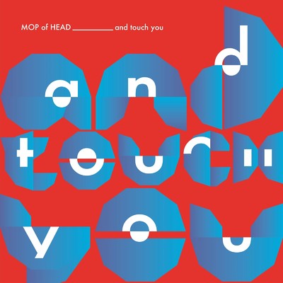 アルバム/and Touch You/MOP of HEAD
