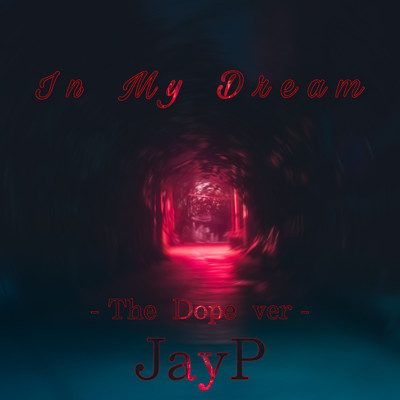 In My Dream (The Dope ver)/JayP