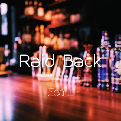 シングル/Raid Back/Zea-L