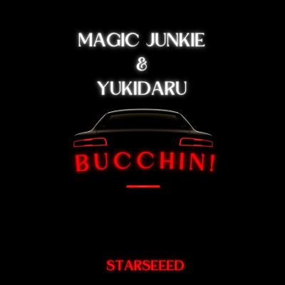 BUCCHIN (feat. Magic Junkie & ユキダル)/STAR SEEED