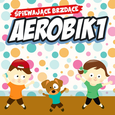 アルバム/Aerobik 1/Spiewajace Brzdace