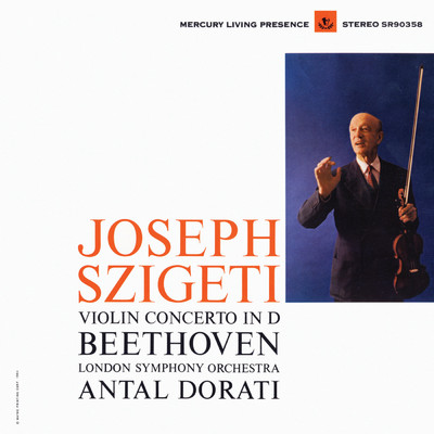 Beethoven: Violin Concerto (Joseph Szigeti - The Mercury Masters, Vol. 4)/ヨゼフ・シゲティ／ロンドン交響楽団／アンタル・ドラティ