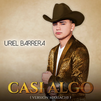 シングル/Casi Algo (Version Mariachi)/Uriel Barrera