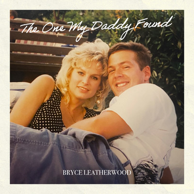 シングル/The One My Daddy Found/Bryce Leatherwood