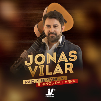 Raizes Sertanejas E Hinos Da Harpa/Jonas Vilar