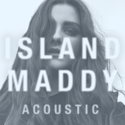 シングル/Island (Acoustic)/Maddy