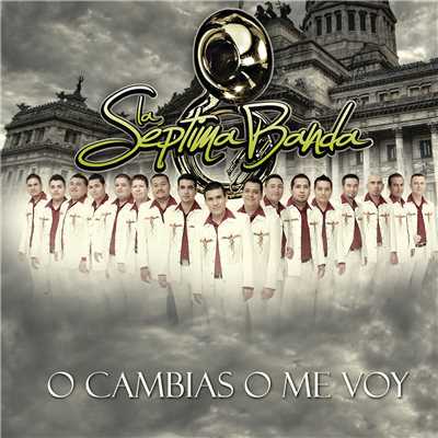 アルバム/O Cambias O Me Voy/La Septima Banda