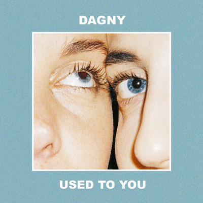 シングル/Used To You/Dagny