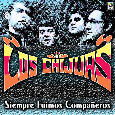 アルバム/Siempre Fuimos Companeros/Los Chijuas