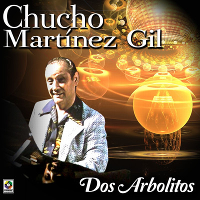 Dos Arbolitos/Chucho Martinez Gil