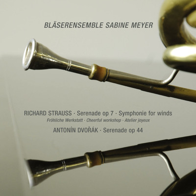 R. Strauss: Serenade in E-Flat Major, Op. 7; Sonatina No. 2 in E-Flat Major ”Cheerful Workshop” ／ Dvorak: Serenade in D Minor, B. 77/ブラッセルアンサンブル・サビーネ・マイヤー