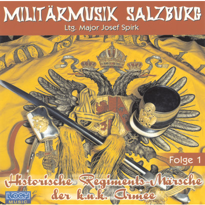 Historische Regiments-Marsche der k.u.k. Armee, Folge 1/Militarmusik Salzburg