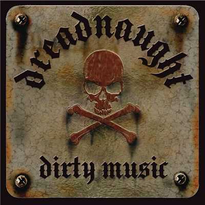 Dirty Music/Dreadnaught