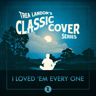 シングル/I Loved 'Em Every One (Trea Landon's Classic Cover Series)/Trea Landon