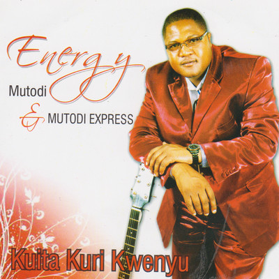 Kuita Kuri Kwenyu/Energy Mutodi and Mutodi Express