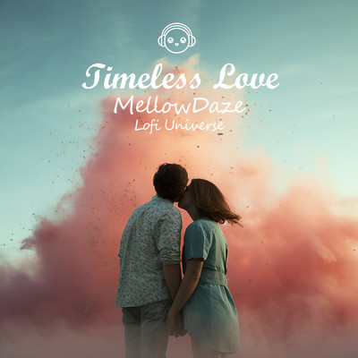 Timeless Love/MellowDaze & Lofi Universe