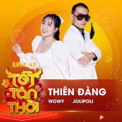 Thien Dang (Live At Tet Tan Thoi)/Wowy & JoliPoli