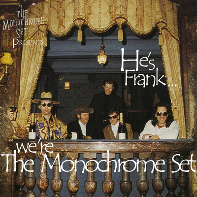 アルバム/He's Frank... We're The Monochrome Set/The Monochrome Set