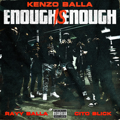 Enough Is Enough/Kenzo Balla, Rayy Balla, Cito Blick