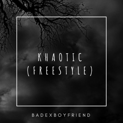 シングル/Khaotic (Freestyle)/Badexboyfriend