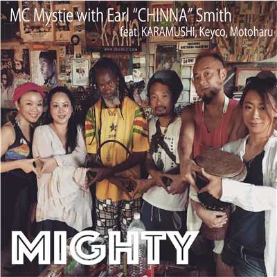 MIGHTY (feat. Earl CHINNA Smith, KARAMUSHI, KEYCO & MOTOHARU)/MC Mystie