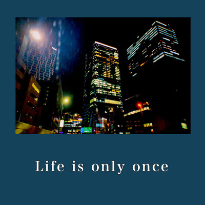 Life is only once/小沼 汐音