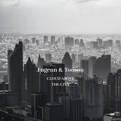アルバム/CLOUD ABOVE THE CITY/Fugenn & The White Elephants & Tooson