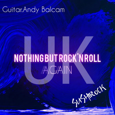シングル/Noting but Rockin'roll (feat. Andy Balcam) [UK-AGAIN.Version]/SUSHIROCK