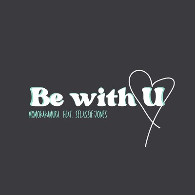 Be with U (feat. Selassie Jones)/嘉村百花