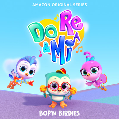 アルバム/Do, Re & Mi: Bop'n Birdies (Music from the Amazon Original Series)/Do, Re & Mi Cast