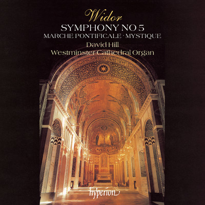 Widor: Symphony No. 5 (Organ of Westminster Cathedral)/デイヴィッド・ヒル